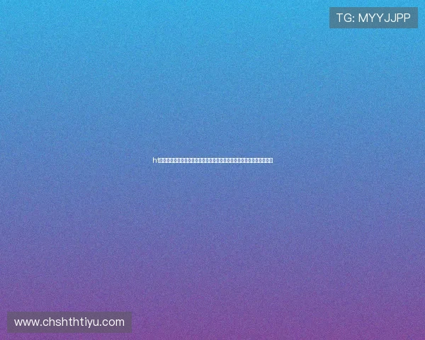 ht体育体育在线官方官网汇聚全球足球明星资讯与世界杯明星球员专访报道 ht体育体育在线官方官网汇聚全球足球明星资讯与世界杯明星球员专访报道